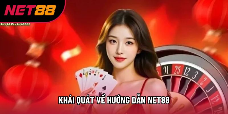 Khái quát về hướng dẫn Net88 Khái quát về hướng dẫn Net88