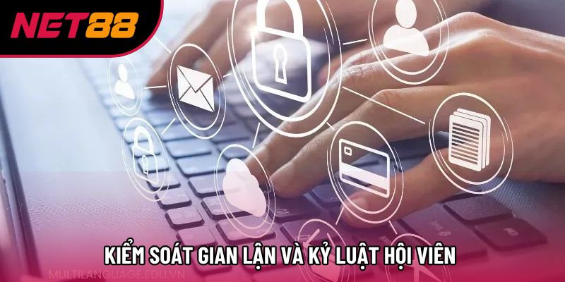 Kiểm soát gian lận và kỷ luật hội viên Kiểm soát gian lận và kỷ luật hội viên