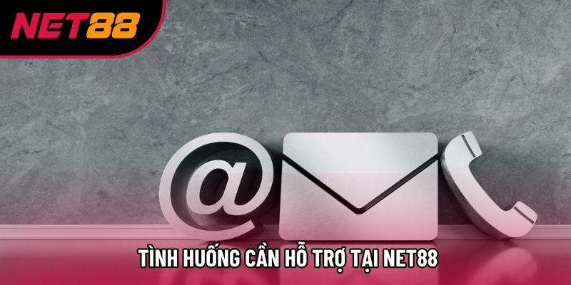 Tình huống cần hỗ trợ tại Net88 Tình huống cần hỗ trợ tại Net88